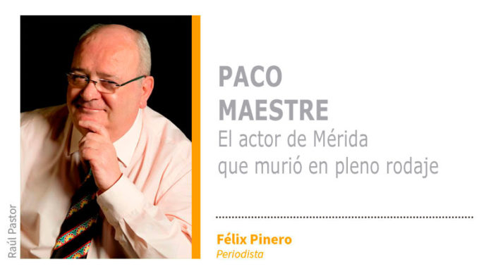 20190110_colaboradores_felix Paco Maestre, el actor de Mérida que murió en pleno rodaje
